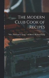 bokomslag The Modern Club Cook of Recipes