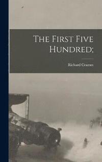 bokomslag The First Five Hundred;