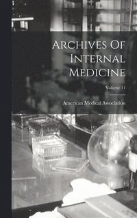 bokomslag Archives Of Internal Medicine; Volume 11