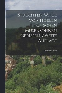bokomslag Studenten-Witze von Fidelen Teutschen Musensöhnen Gerissen, zweite Auflage