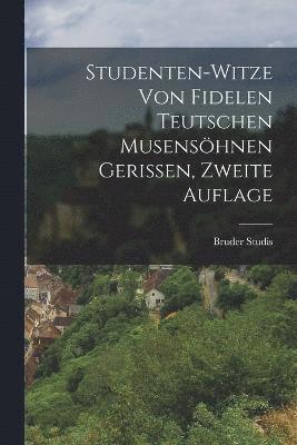 bokomslag Studenten-Witze von Fidelen Teutschen Musenshnen Gerissen, zweite Auflage