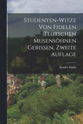 bokomslag Studenten-Witze von Fidelen Teutschen Musensöhnen Gerissen, zweite Auflage