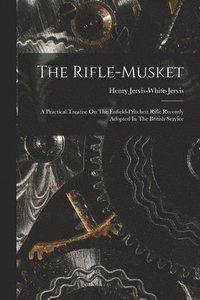bokomslag The Rifle-musket