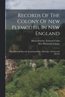 New Plymouth Colony, Massachusetts General Court - Records Of The Colony Of New Plymouth, In New England, Häftad