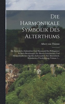 Die Harmonikale Symbolik Des Alterthums 1