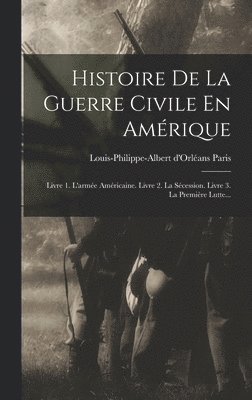 bokomslag Histoire De La Guerre Civile En Amrique