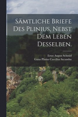 bokomslag Smtliche Briefe des Plinius, nebst dem Leben desselben.