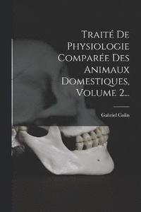 bokomslag Trait De Physiologie Compare Des Animaux Domestiques, Volume 2...