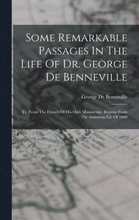 bokomslag Some Remarkable Passages In The Life Of Dr. George De Benneville