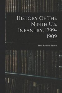 bokomslag History Of The Ninth U.s. Infantry, 1799-1909