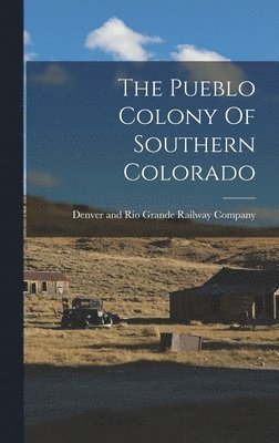 The Pueblo Colony Of Southern Colorado 1