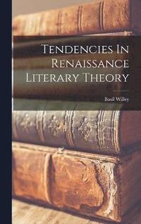 bokomslag Tendencies In Renaissance Literary Theory