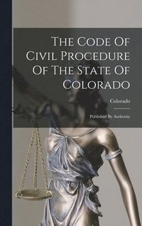 bokomslag Code Of Civil Procedure Of The State Of Colorado