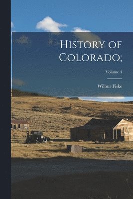 Wilbur Fiske 1833-1920 Stone, Wilbur Fiske Stone - History of Colorado;; Volume 4, Häftad