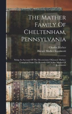 The Mather Family Of Cheltenham, Pennsylvania 1