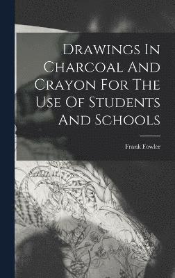 Drawings In Charcoal And Crayon For The Use Of Students And Schools 1