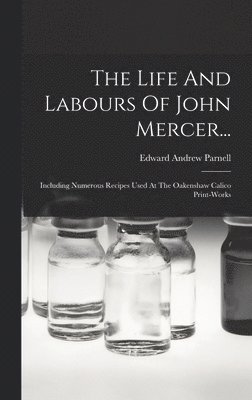 Edward Andrew Parnell - Life And Labours Of John Mercer..., Inbunden