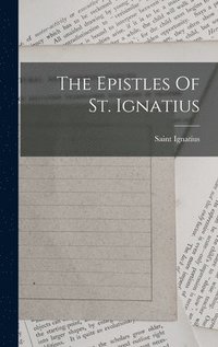 bokomslag The Epistles Of St. Ignatius