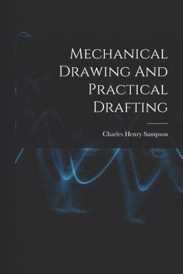 bokomslag Mechanical Drawing And Practical Drafting