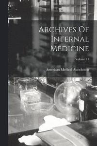 bokomslag Archives Of Internal Medicine; Volume 11