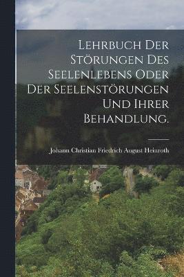 bokomslag Lehrbuch der Strungen des Seelenlebens oder der Seelenstrungen und ihrer Behandlung.