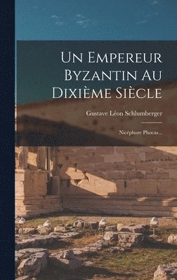 Gustave Léon Schlumberger - Empereur Byzantin Au Dixième Siècle, Inbunden