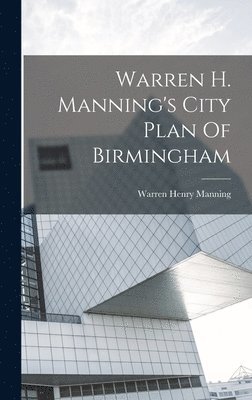 Warren H. Manning's City Plan Of Birmingham 1