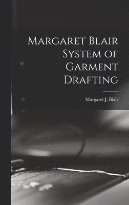 Margaret Blair System of Garment Drafting 1