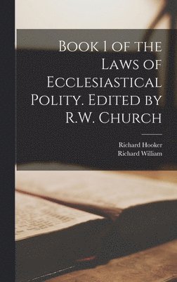 bokomslag Book 1 of the Laws of Ecclesiastical Polity. Edited by R.W. Church