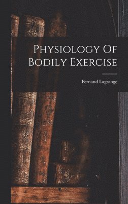 Physiology Of Bodily Exercise