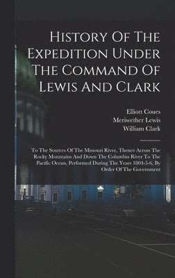 History Of The Expedition Under The Command Of Lewis And Clark 1