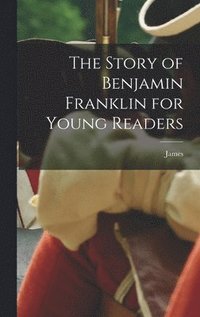 bokomslag Story of Benjamin Franklin for Young Readers
