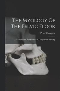 bokomslag The Myology Of The Pelvic Floor