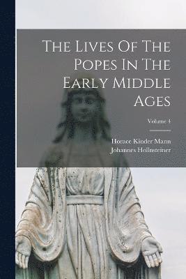 The Lives Of The Popes In The Early Middle Ages; Volume 4 1