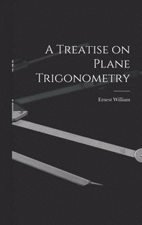 bokomslag A Treatise on Plane Trigonometry