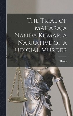 bokomslag The Trial of Maharaja Nanda Kumar, a Narrative of a Judicial Murder