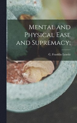 Mental and Physical Ease and Supremacy; 1