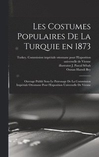 bokomslag Les costumes populaires de la Turquie en 1873