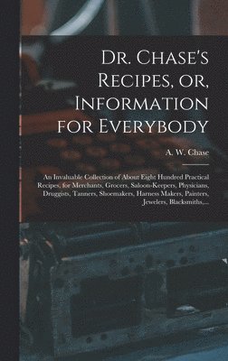 bokomslag Dr. Chase's Recipes, or, Information for Everybody