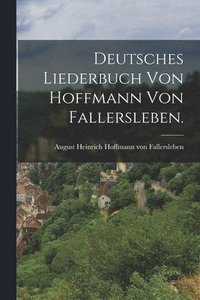 bokomslag Deutsches Liederbuch von Hoffmann von Fallersleben.