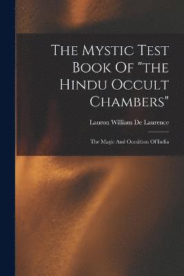 The Mystic Test Book Of &quot;the Hindu Occult Chambers&quot; 1