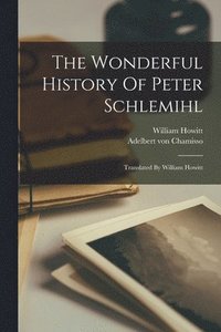 bokomslag The Wonderful History Of Peter Schlemihl