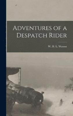 Adventures of a Despatch Rider 1