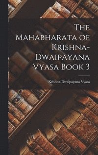 bokomslag The Mahabharata of Krishna-Dwaipayana Vyasa Book 3