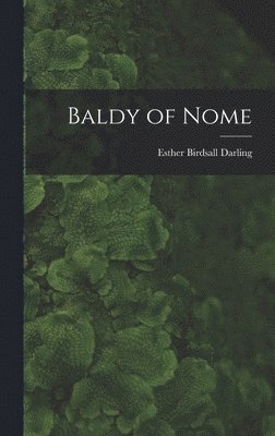 Esther Birdsall Darling - Baldy of Nome, Inbunden