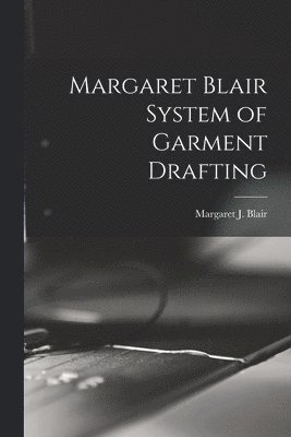 bokomslag Margaret Blair System of Garment Drafting