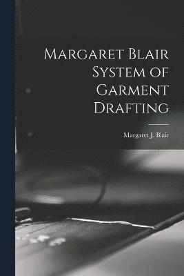 Margaret Blair System of Garment Drafting 1