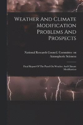 National Research Council (U S Com - Weather And Climate Modification Problems And Prospects, Häftad
