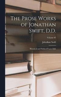 bokomslag The Prose Works of Jonathan Swift, D.D.