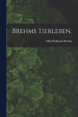 Brehms Tierleben. 1